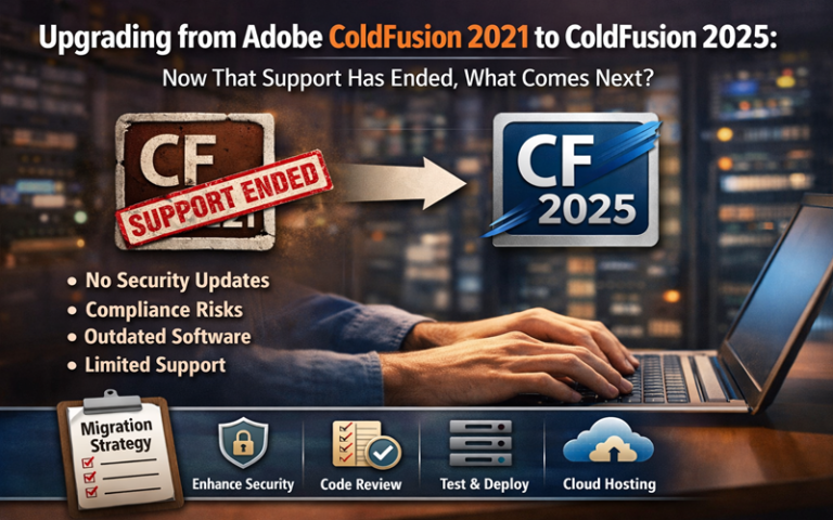 Upgrading from Adobe ColdFusion 2021 to ColdFusion 2025: Now That Support Has Ended, What Comes Next?